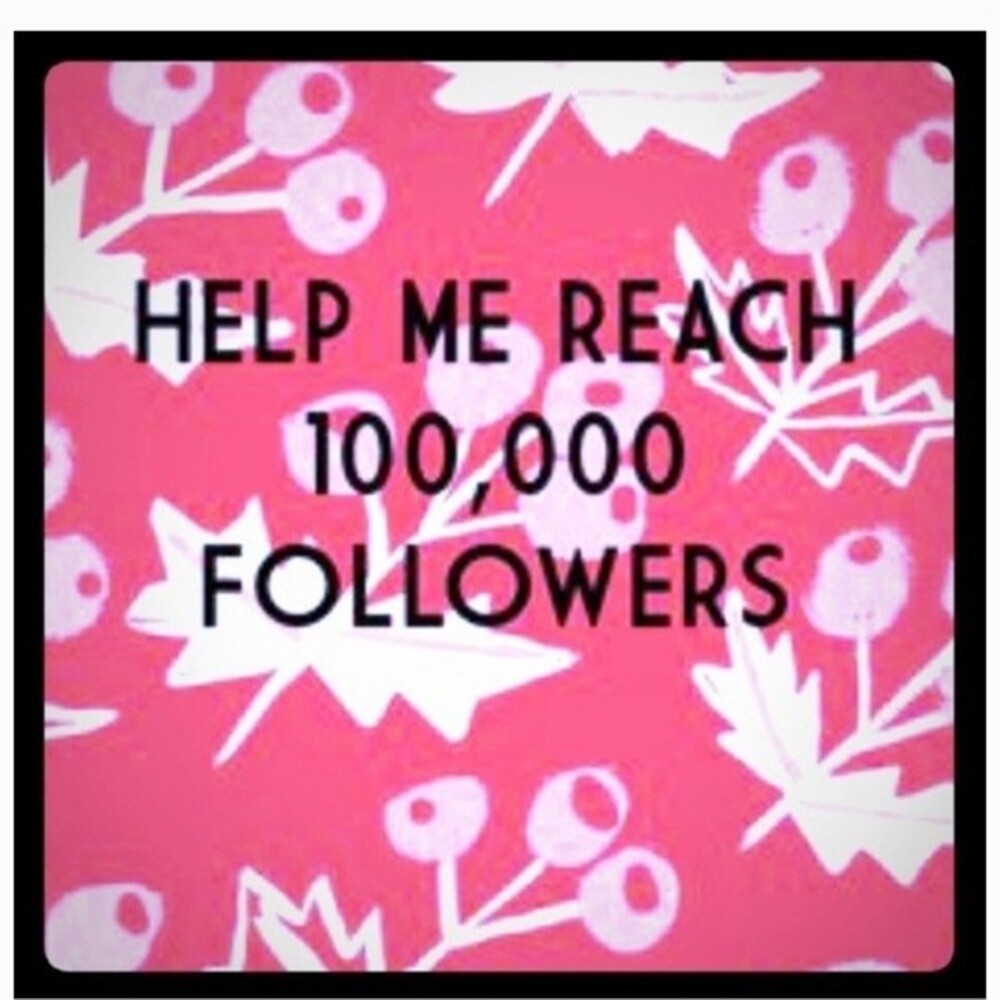 HELP!‎ 100K FOLLOWERS NEEDED!!